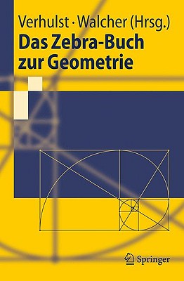 Das Zebra-Buch Zur Geometrie - Verhulst, Ferdinand (Editor), and Walcher, Sebastian (Editor)