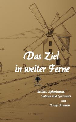 Das Ziel in Weiter Ferne: Artikel, Aphorismen, Satiren Und Gereimtes - Krienen, Tanja