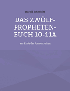 Das Zw÷lf-Propheten-Buch 10-11a: am Ende der Sonnenzeiten