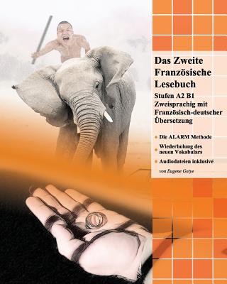 Das Zweite Franzosische Lesebuch: Stufen A2 Und B1 Zweisprachig Mit Franzosisch-Deutscher Ubersetzung - Gotye, Eugene