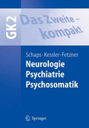 Das Zweite - Kompakt: Neurologie, Psychiatrie, Psychosomatik - Bremer, Juliane, and Schaps, Klaus-Peter W (Editor), and Kessler, Oliver (Editor)