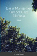 Dasar Manajemen Sumber Daya Manusia: Buku 1