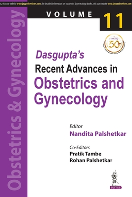 Dasgupta's Recent Advances in Obstetrics and Gynecology: Volume 11 - Palshetkar, Nandita, and Tambe, Pratik, and Palshetkar, Rohan