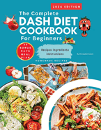 Dash Diet Cookbook For Beginners 2024 Complete Dash Diet Cookbook