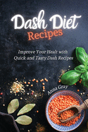 DASH Diet Recipes: Improve Your Health with Quick and Tasty Dash Recipes