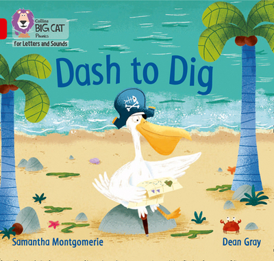 Dash to Dig: Band 02a/Red a - Montgomerie, Samantha, and Collins Big Cat (Prepared for publication by)