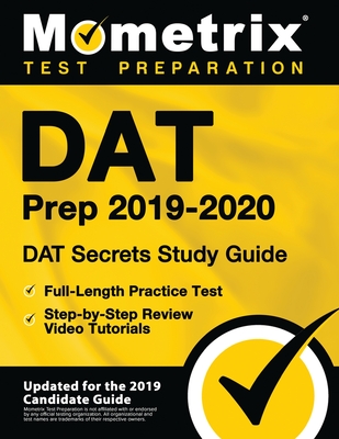 DAT Prep 2019-2020 - DAT Secrets Study Guide, Full-Length Practice Test, Step-By-Step Review Video Tutorials: (Updated for the 2019 Candidate Guide) - Mometrix Dental School Admissions Test Team (Editor)