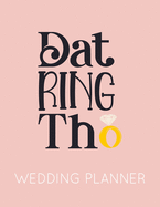 Dat Ring Tho: Pink Wedding Planner Book and Organizer with Checklists, Guest List and Seating Chart