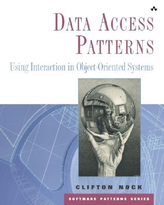 Data Access Patterns: Database Interactions in Object-Oriented Applications - Nock, Clifton