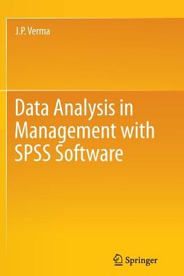 Data Analysis in Management with SPSS Software - Verma, J P