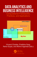 Data Analytics and Business Intelligence: Computational Frameworks, Practices, and Applications