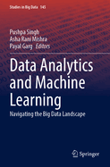 Data Analytics and Machine Learning: Navigating the Big Data Landscape