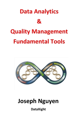 Data Analytics and Quality Management Fundamental Tools - Nguyen, Joseph