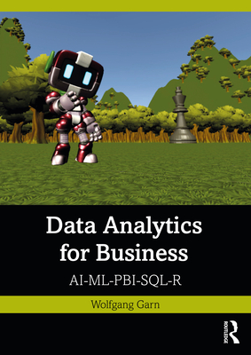 Data Analytics for Business: Ai-ML-Pbi-Sql-R - Garn, Wolfgang