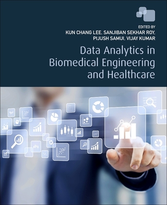 Data Analytics in Biomedical Engineering and Healthcare - Lee, Kun Chang (Editor), and Roy, Sanjiban Sekhar (Editor), and Samui, Pijush (Editor)