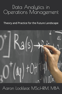 Data Analytics in Operations Management: Theory and Practice for the Future Landscape