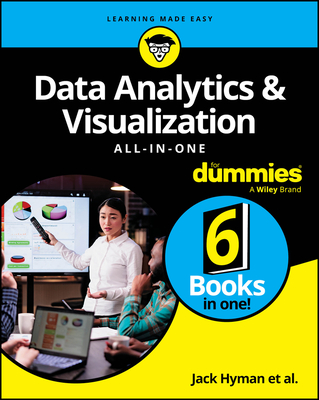 Data Analytics & Visualization All-In-One for Dummies - Hyman, Jack A, and Massaron, Luca, and McFedries, Paul