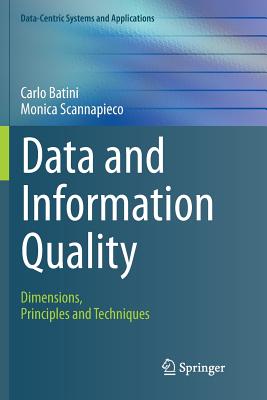 Data and Information Quality: Dimensions, Principles and Techniques - Batini, Carlo, and Scannapieco, Monica