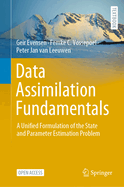 Data Assimilation Fundamentals: A Unified Formulation of the State and Parameter Estimation Problem
