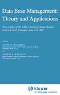 Data Base Management: Theory and Applications: Proceedings of the NATO Advanced Study Institute Held at Estoril, Portugal, June 1-14, 1981