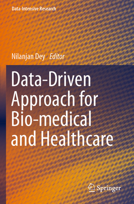 Data-Driven Approach for Bio-medical and Healthcare - Dey, Nilanjan (Editor)