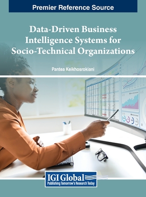 Data-Driven Business Intelligence Systems for Socio-Technical Organizations - Keikhosrokiani, Pantea (Editor)