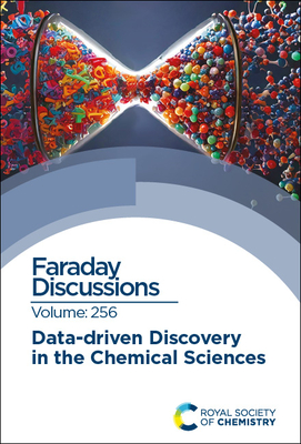 Data-Driven Discovery in the Chemical Sciences: Faraday Discussion 256 - Royal Society of Chemistry
