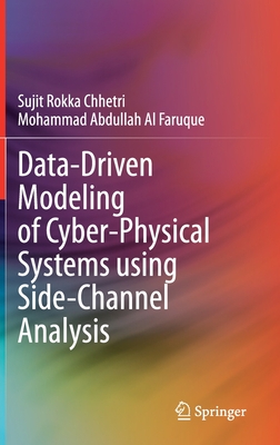 Data-Driven Modeling of Cyber-Physical Systems using Side-Channel Analysis - Rokka Chhetri, Sujit, and Al Faruque, Mohammad Abdullah