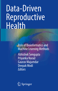 Data-Driven Reproductive Health: Role of Bioinformatics and Machine Learning Methods