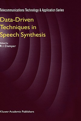 Data-Driven Techniques in Speech Synthesis - Damper, R I (Editor)