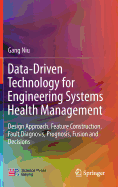 Data-Driven Technology for Engineering Systems Health Management: Design Approach, Feature Construction, Fault Diagnosis, Prognosis, Fusion and Decisions