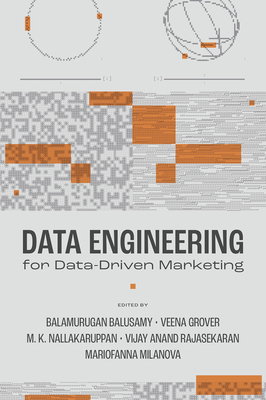 Data Engineering for Data-Driven Marketing - Baluswamy, Balamurugan (Editor), and Grover, Veena (Editor), and Nallakaruppan, M K (Editor)