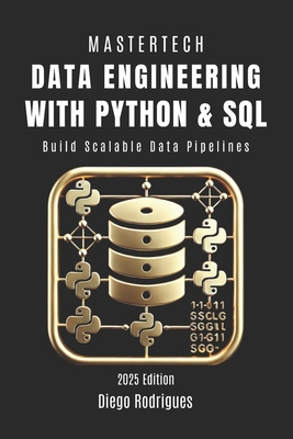 Data Engineering with Python & SQL: Build Scalable Data Pipelines - Rodrigues, Diego, and Smart Tech Content, Studiod21