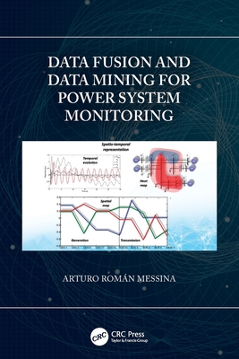 Data Fusion and Data Mining for Power System Monitoring - Messina, Arturo Romn