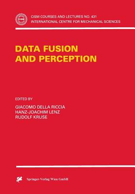 Data Fusion and Perception - Della Riccia, Giacomo (Editor), and Lenz, Hanz-Joachim (Editor), and Kruse, Rudolf (Editor)