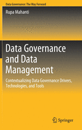 Data Governance and Data Management: Contextualizing Data Governance Drivers, Technologies, and Tools