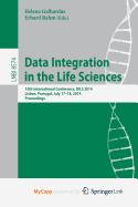 Data Integration in the Life Sciences: 10th International Conference, Dils 2014, Lisbon, Portugal, July 17-18, 2014. Proceedings