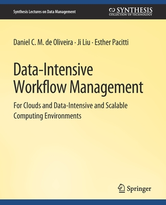 Data-Intensive Workflow Management - de Oliveira, Daniel C M, and Liu, Ji, and Pacitti, Esther