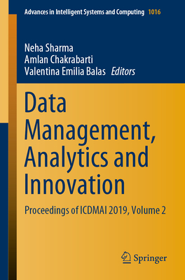 Data Management, Analytics and Innovation: Proceedings of Icdmai 2019, Volume 2 - Sharma, Neha (Editor), and Chakrabarti, Amlan (Editor), and Balas, Valentina Emilia (Editor)