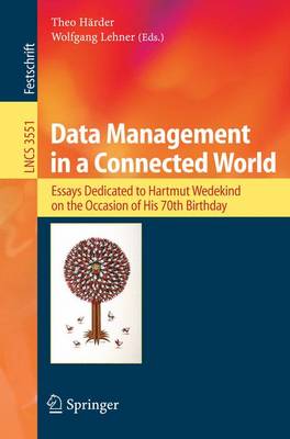 Data Management in a Connected World: Essays Dedicated to Hartmut Wedekind on the Occasion of His 70th Birthday - Hrder, Theo (Editor), and Lehner, Wolfgang (Editor)