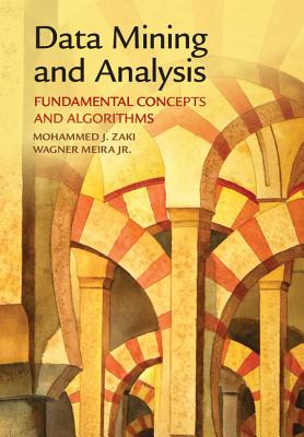 Data Mining and Analysis: Fundamental Concepts and Algorithms - Zaki, Mohammed J., and Meira, Jr, Wagner