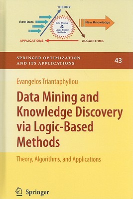 Data Mining and Knowledge Discovery Via Logic-Based Methods: Theory, Algorithms, and Applications - Triantaphyllou, Evangelos