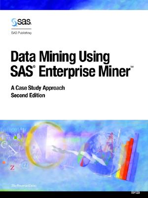 Data Mining Using SAS Enterprise Miner: A Case Study Approach - SAS Publishing (Creator)
