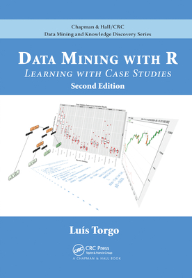 Data Mining with R: Learning with Case Studies, Second Edition - Torgo, Luis