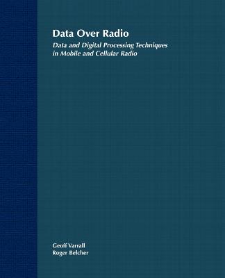 Data Over Radio Data and Digital Processing Techniques in Mobile and Cellular Radio - Varrall, Geoff, and Belcher, Roger