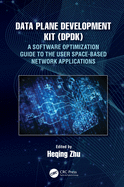 Data Plane Development Kit (Dpdk): A Software Optimization Guide to the User Space-Based Network Applications