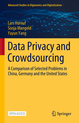 Data Privacy and Crowdsourcing: A Comparison of Selected Problems in China, Germany and the United States - Hornuf, Lars, and Mangold, Sonja, and Yang, Yayun