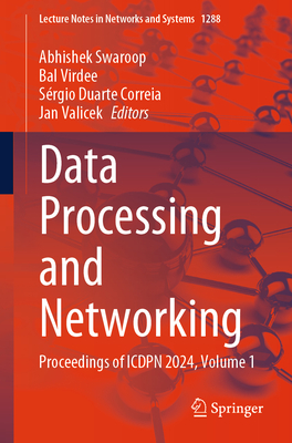 Data Processing and Networking: Proceedings of ICDPN 2024, Volume 1 - Swaroop, Abhishek (Editor), and Virdee, Bal (Editor), and Correia, Srgio Duarte (Editor)