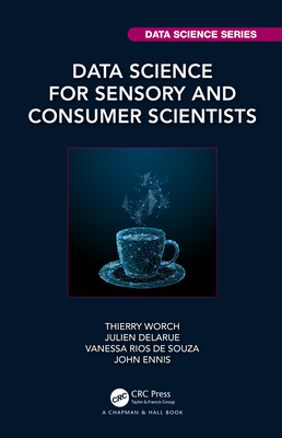 Data Science for Sensory and Consumer Scientists - Worch, Thierry, and Delarue, Julien, and de Souza, Vanessa Rios
