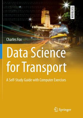Data Science for Transport: A Self-Study Guide with Computer Exercises - Fox
